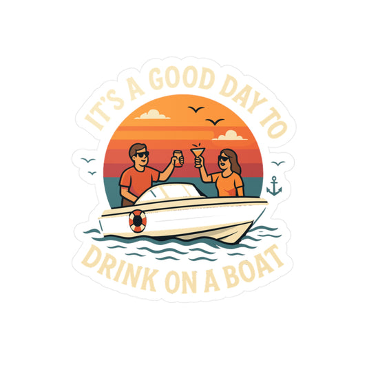 Boating Sticker – It's A Good Day To Drink On A Boat Decals for Boat, Captain, or Sailor – Waterproof Vinyl for Laptop, Water Bottle