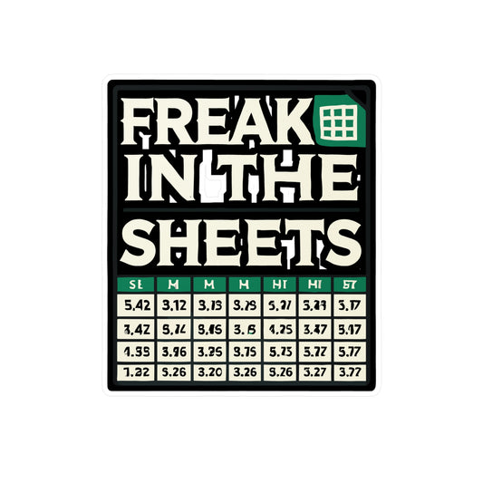 Freak In The Sheets - Spreadsheet Sticker for Laptop Sticker. Water Bottle Sticker, Vinyl Excel Decal - Spreadsheet Gift