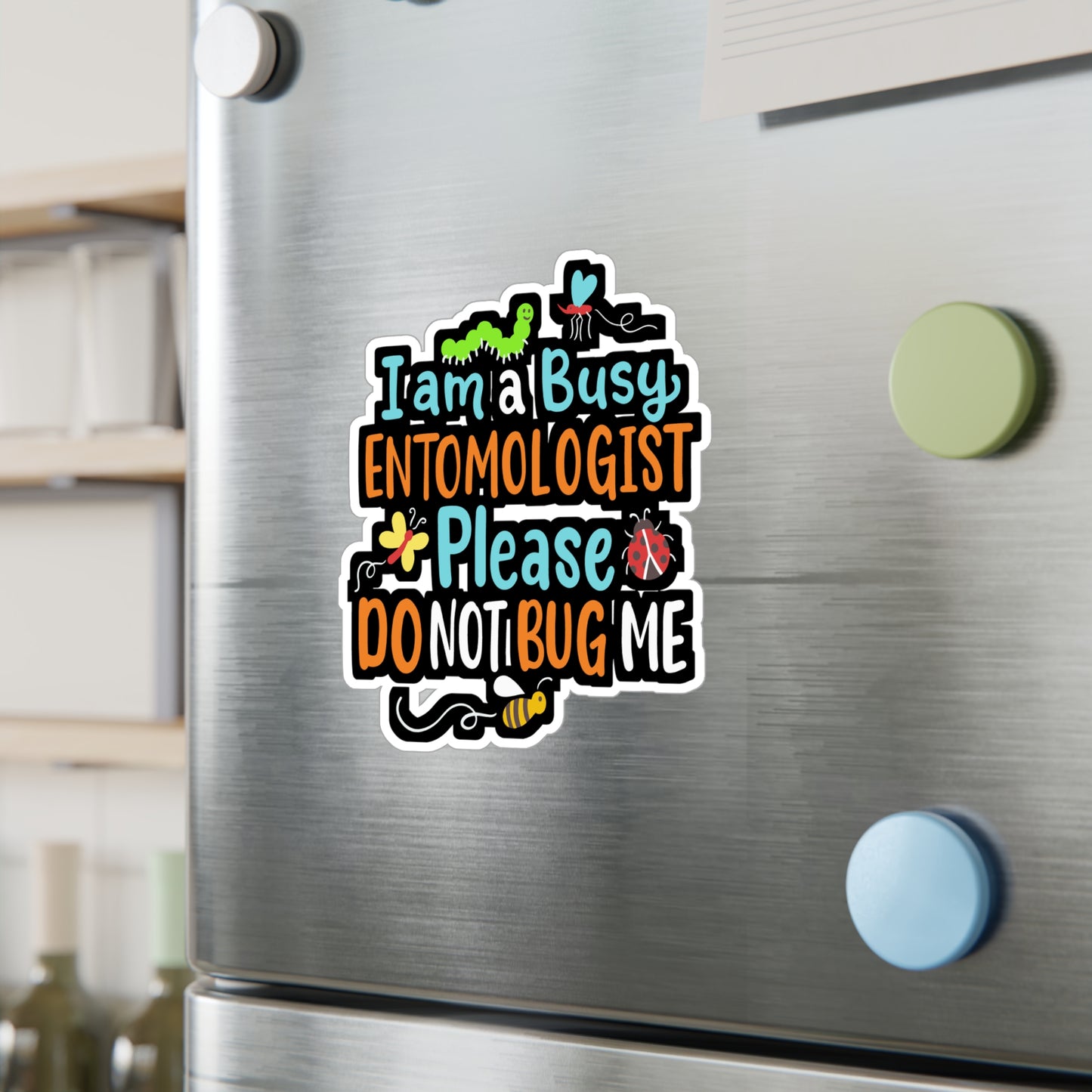 I Am Busy Entomologist Please Do Not Bug Me - Entomology Sticker for Laptop Sticker. Water Bottle Sticker, Vinyl Pin Decal - Entomology Gift