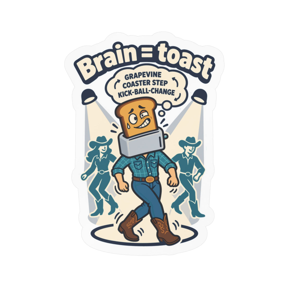 Line Dance Sticker - Brain = Toast Design for the Country-Life Dancer, Western Decals for Laptop and Water Bottle