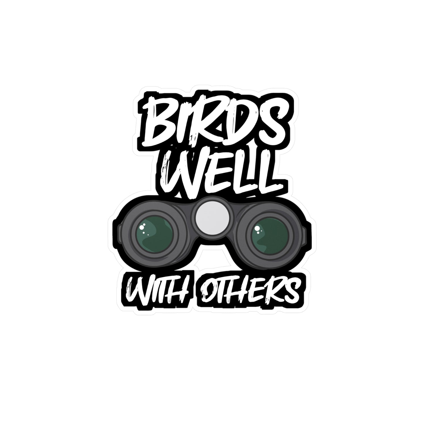 Birds Well With Others Birdwatching | Birdwatcher Sticker | Binocular Decals | Bird nerd Laptop Sticker | Birdwatcher Gift | Binocular Gift