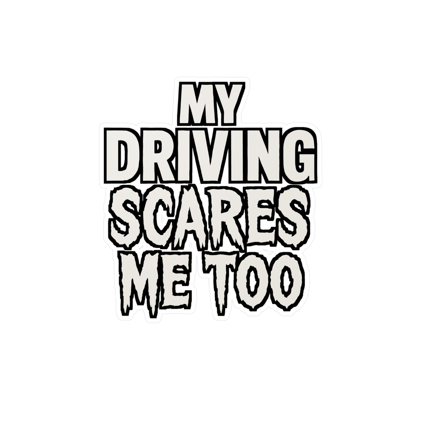 My Driving Scares Me Too – Funny Driving Sticker for Laptop or Water Bottle | Vinyl Drift Decal & Car Enthusiast Gift