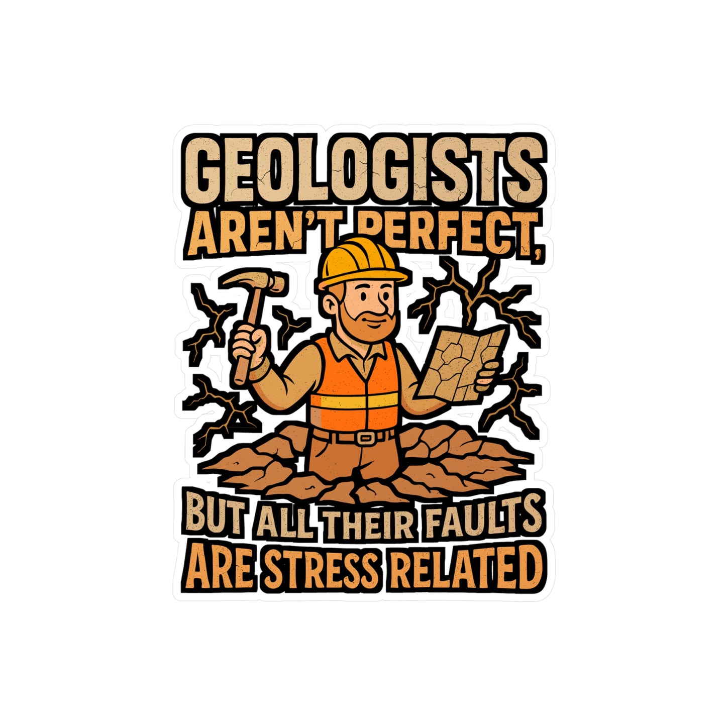 Geologists Aren’t Perfect But All Their Faults Are Stress Related – Funny Geology Sticker for Laptop, Water Bottle, Car | Rockhound Accessory, Geologist Humor Decal