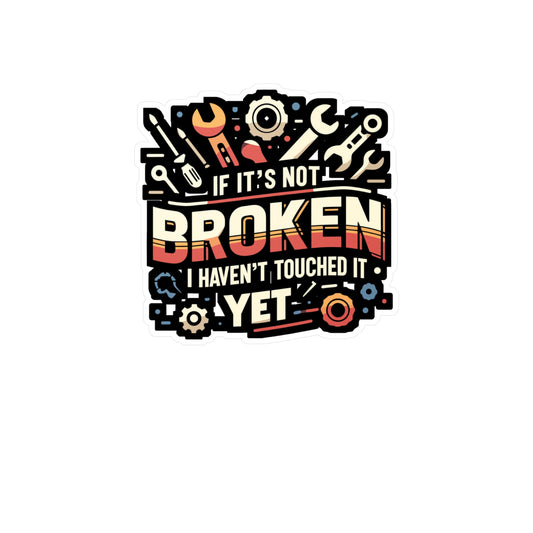 If its not broken, I havent touched it yet - Auto-mechanic Sticker for Laptop Sticker. Water Bottle Sticker, Vinyl Mechanic Decal - Auto-mechanic Gift