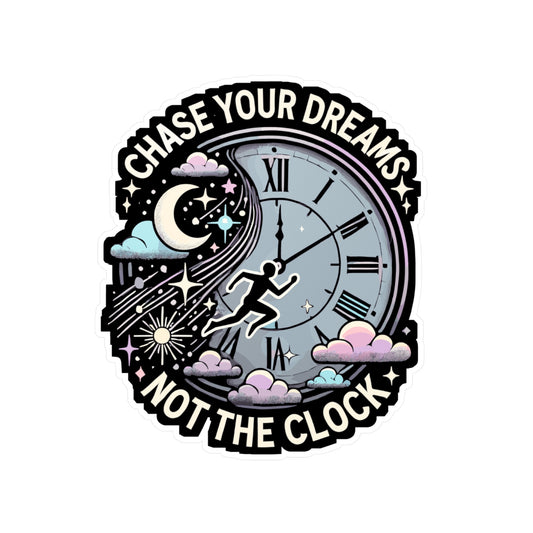 Chase Your Dreams, Not the Clock - Dreams Sticker for Laptop Sticker. Water Bottle Sticker, Vinyl Motivation Decal - Dreams Gift