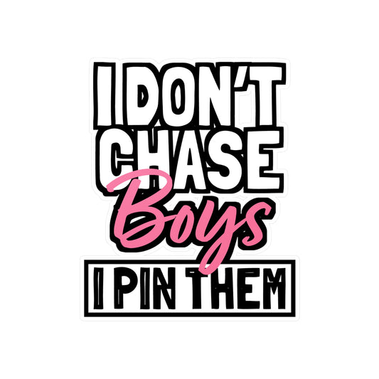I Don't Chase Boys I Pin Them - Wrestle Sticker for Laptop Sticker. Water Bottle Sticker, Vinyl Wrestling Decal - Wrestle Gift