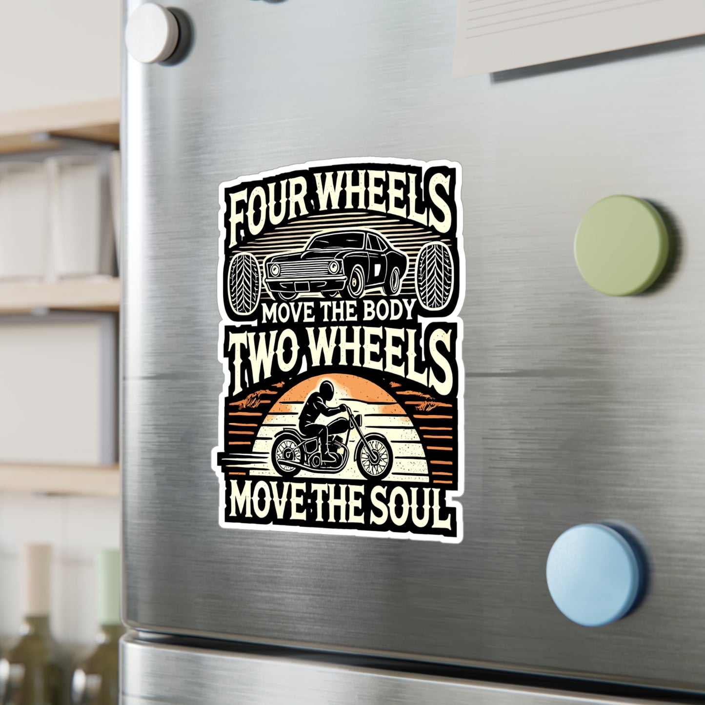 Four Wheels Move The Body Two Wheels Move The Soul - Motorcycle Sticker for Laptop Sticker. Water Bottle Sticker, Vinyl Two wheels Decal - Motorcycle Gift