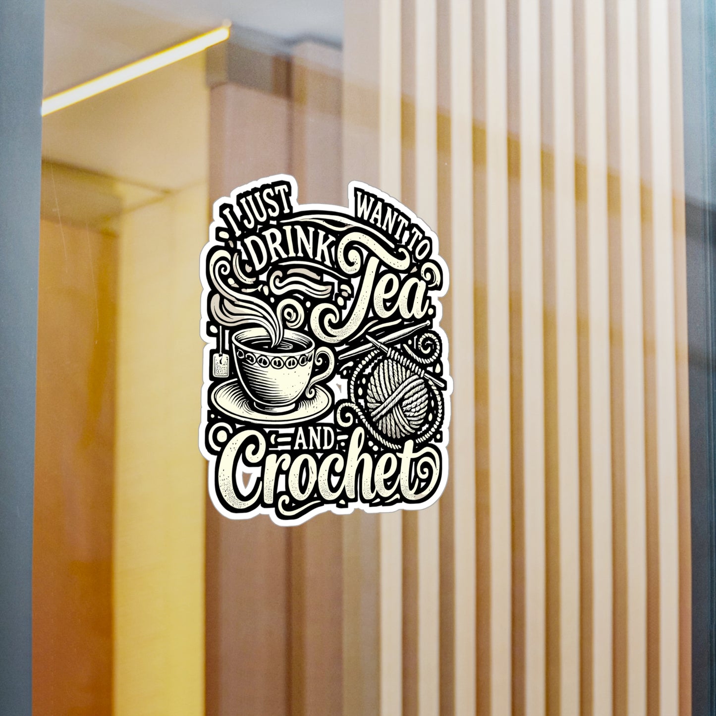 I Just Want To Drink Tea And Crochet - Crocheting Sticker for Laptop Sticker. Water Bottle Sticker, Vinyl Knitting Decal - Crocheting Gift