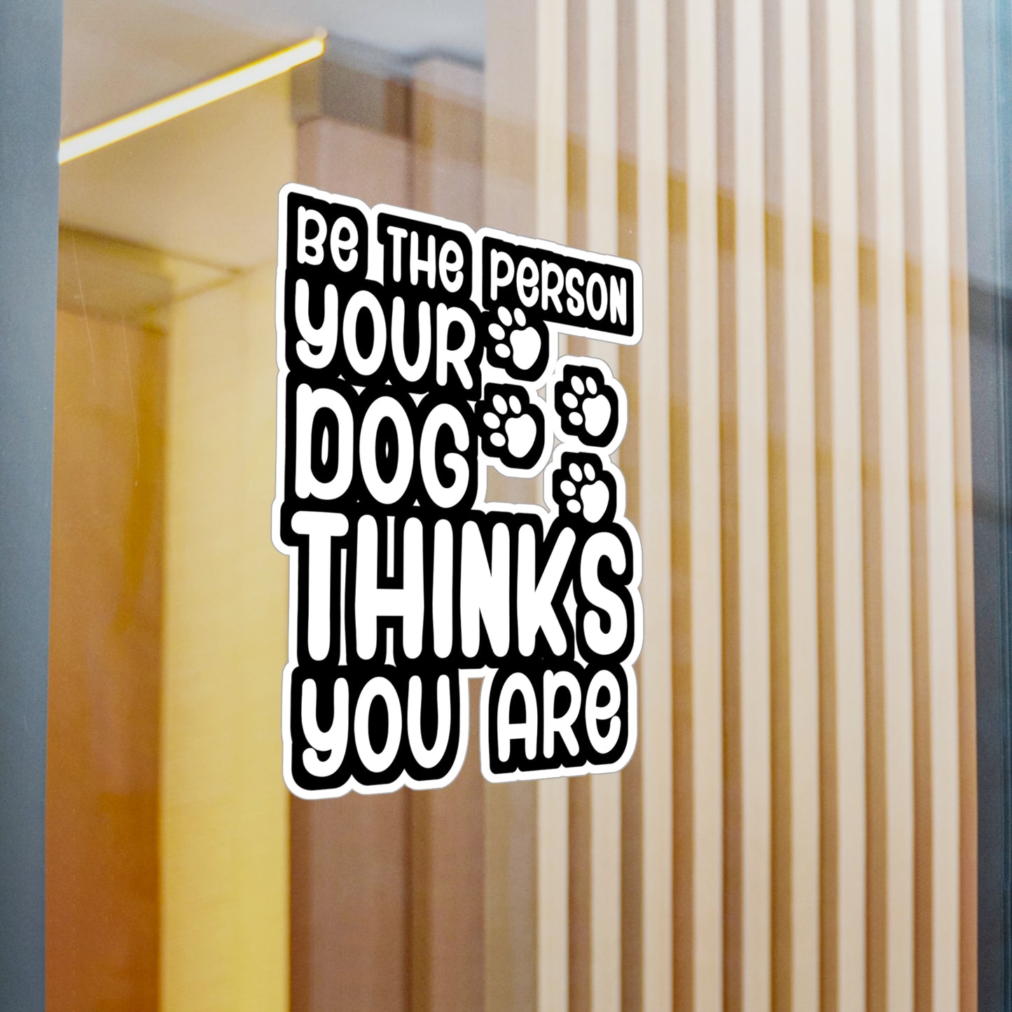 Be the person your dog thinks you are - German shepherd Sticker for Wall, Laptop, Window, Truck, Car German shepherd Gift Vinyl German shepherds Decal Sticker