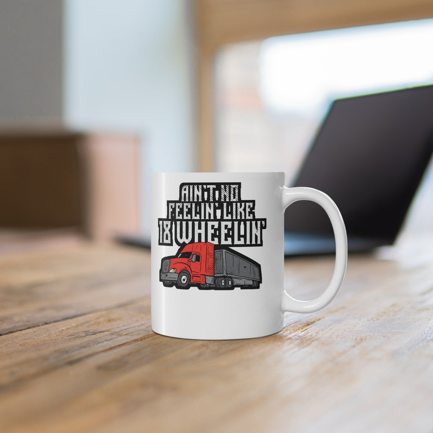 Ain't No Feelin' Like 18 Wheelin' Trucking - Truck Mug for Coffee 11oz. Truck Cup, White ceramic, Manual-transmission Mug - Truck Gift