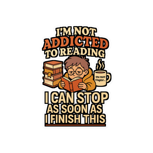 I’m Not Addicted to Reading – I Can Stop After This Book Sticker for Laptop, Water Bottle & Book Lover Gifts