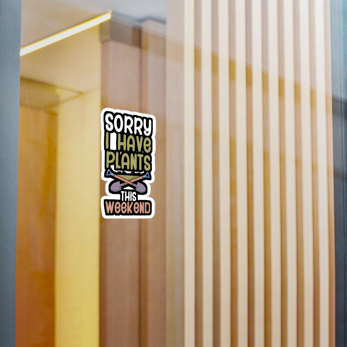 Sorry i have plants this weekend - Gardener Sticker for Wall, Laptop, Window, Truck, Car Gardener Gift Vinyl Garden Decal Sticker