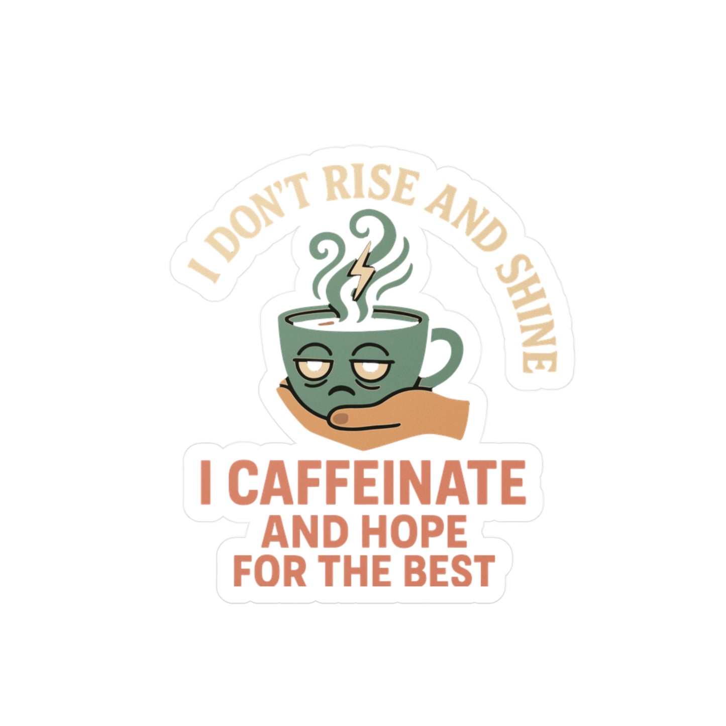 Coffee Sticker – Funny "I Don’t Rise and Shine I Caffeinate and Hope for the Best" Decals for Laptops, Water Bottles, Vinyl, Introvert Sarcasm Gift