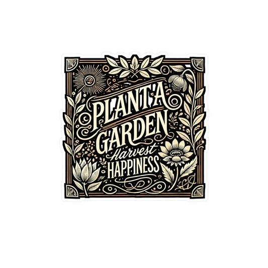 Plant A Garden Harvest Happiness – Gardening Sticker for Laptop or Water Bottle | Vinyl Decal, Nature Lover Gift