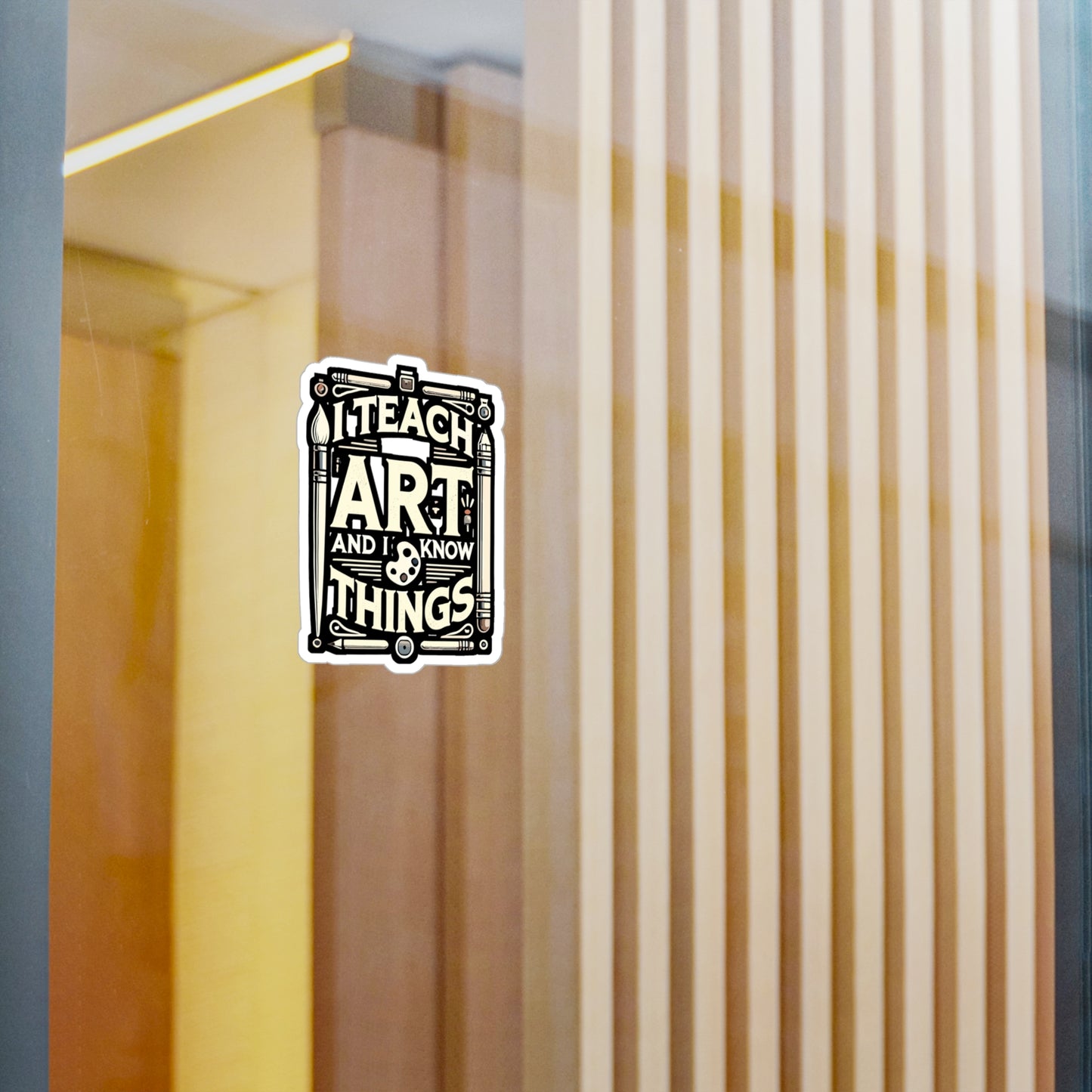 I Teach Art And I Know Things - Art-teacher Sticker for Laptop Sticker. Water Bottle Sticker, Vinyl Artist Decal - Art-teacher Gift