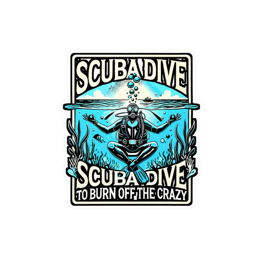 Scuba Dive to Burn Off the Crazy – Funny Scuba Diving Sticker for Laptop or Water Bottle | Ocean Lover Gift Decal