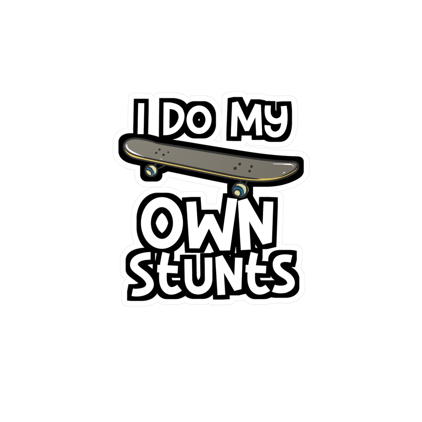 I Do My Own Stunts - Skateboarding Sticker for Laptop Sticker. Water Bottle Sticker, Vinyl Skateboarder Decal - Skateboarding Gift