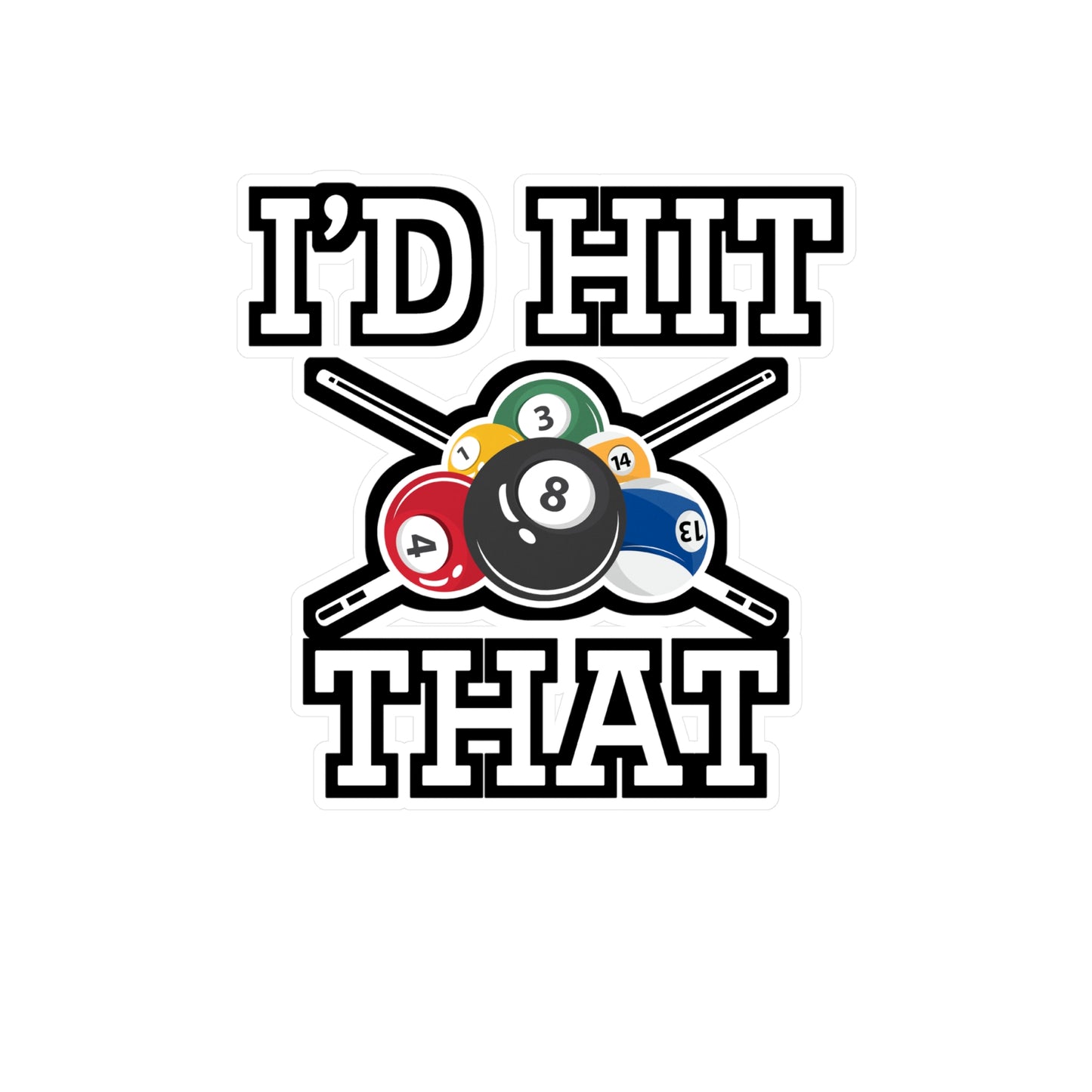 I'd Hit That - Billiards Sticker for Car Window Laptop Sticker. Water Bottle Sticker, Vinyl Pool Decal, Chalk Sticker - Billiards Gift