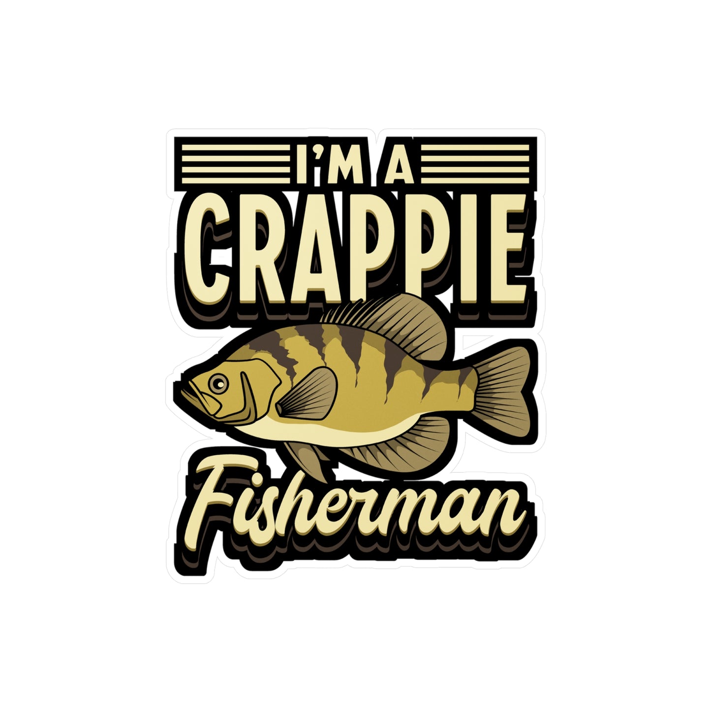 I'm A Crappie Fisherman - Crappie Sticker for Laptop Sticker. Water Bottle Sticker, Vinyl Minnow Decal - Crappie Gift