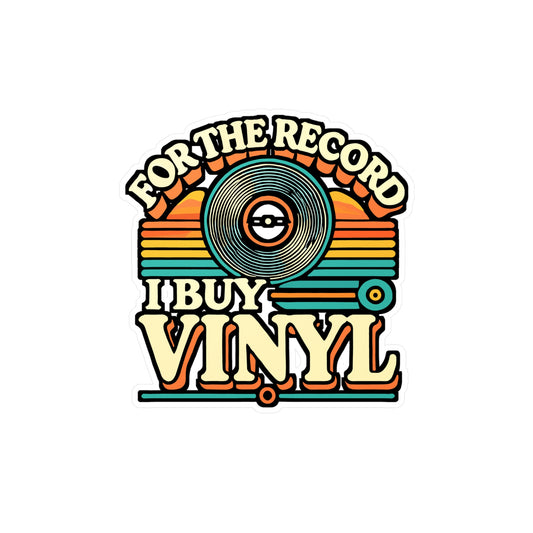 For The Record I Buy Vinyl – Retro Vinyl Sticker for Laptops, Turntables & Music Lovers | Funny Record Collector Gift