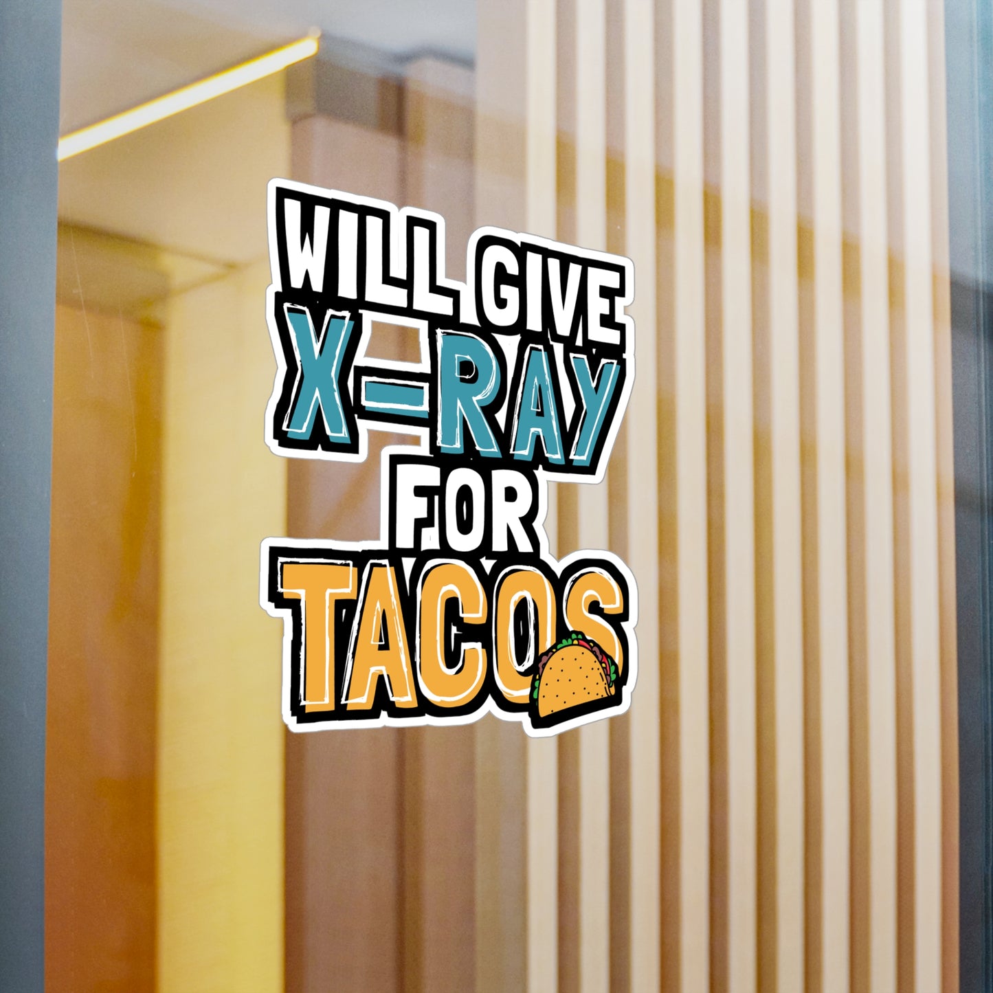 Will Give X-Ray For Tacos - Xray-tech Sticker for Wall, Laptop, Window, Truck, Car Xray-tech Gift Vinyl Medicine Decal Sticker