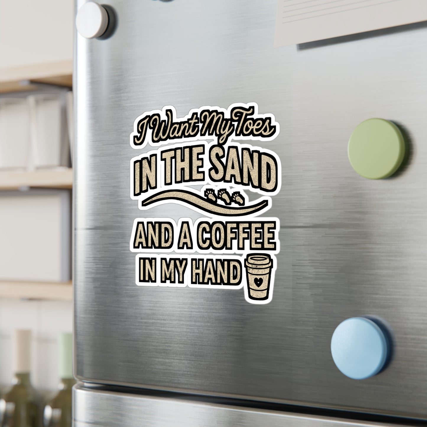 I Want My Toes in the Sand and a Coffee in My Hand – Beach Sticker for Laptop, Water Bottle & Coastal Lover Gifts