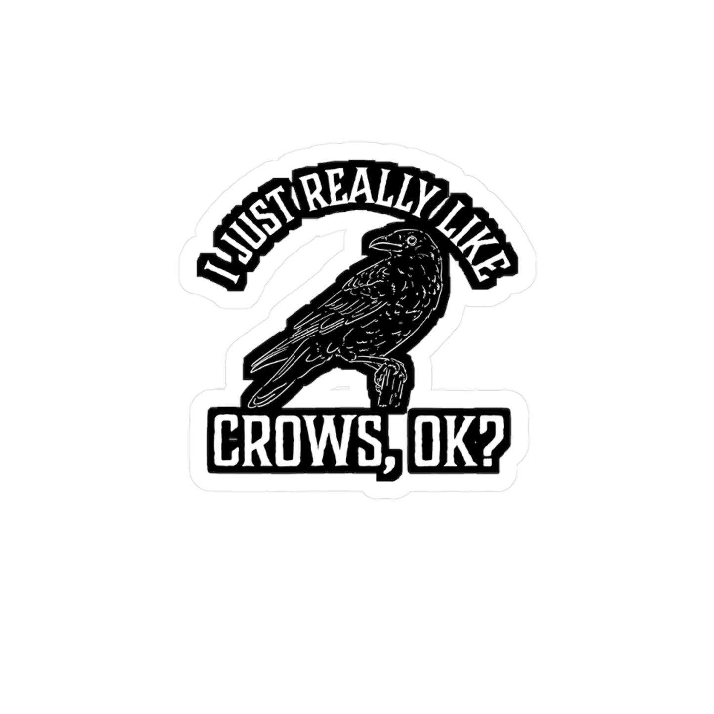 I Just Really Like Crows - Crow Sticker for Car Window Laptop Sticker. Water Bottle Sticker, Vinyl Raven Decal, Hunting Sticker - Crow Gift