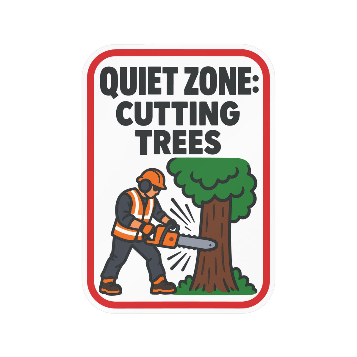Tree Sticker - Quiet Zone: Cutting Trees - Funny Design for a Tree Worker or Branch Manager, Laptop and Water Bottle Decals