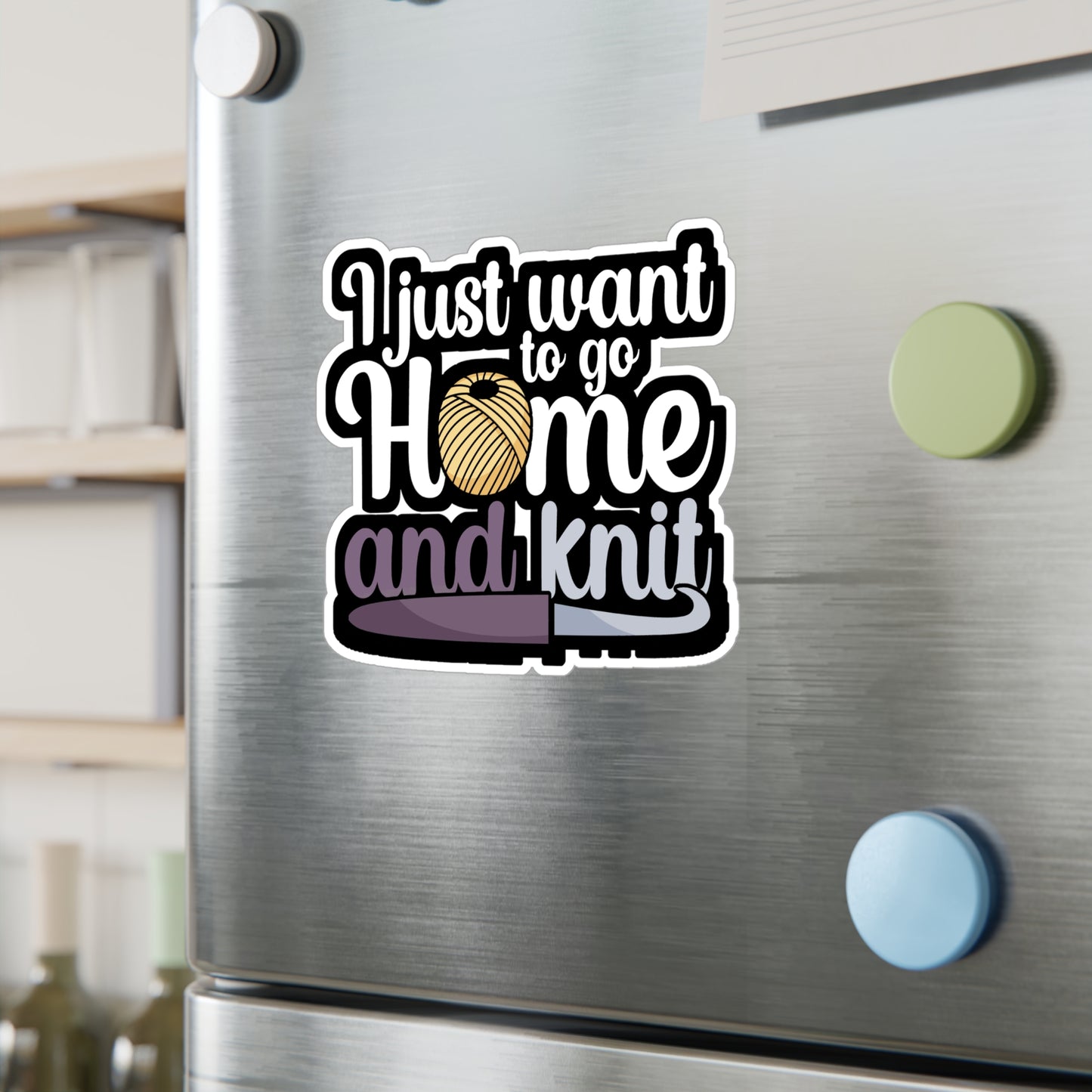 I just want to go home an knit - Crocheting Sticker for Wall, Laptop, Window, Truck, Car Crocheting Gift Vinyl Crocheter Decal Sticker