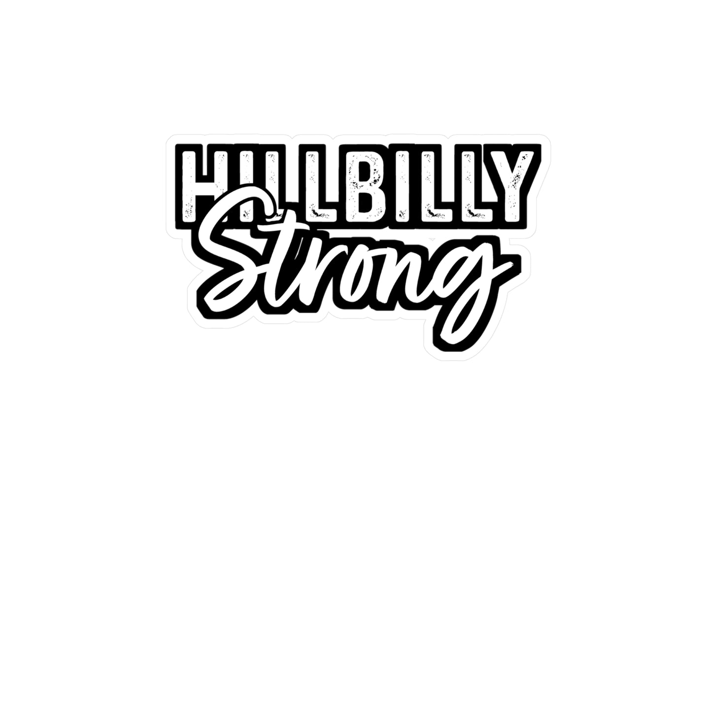 Hillbilly Strong - Hillybilly Sticker for Wall, Laptop, Window, Truck, Car Hillybilly Gift Vinyl Redneck Decal Sticker
