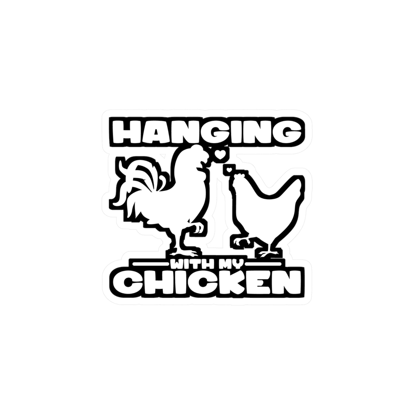 Hanging with My Chicken - Chicken Sticker for Car Window Laptop Sticker. Water Bottle Sticker, Vinyl Eggs Decal, Egg Sticker - Chicken Gift