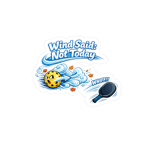 Pickleball Sticker "Wind Said: Not Today" Funny Athlete Decals Waterproof Vinyl for Laptop Water Bottle Competition Pickle Lover