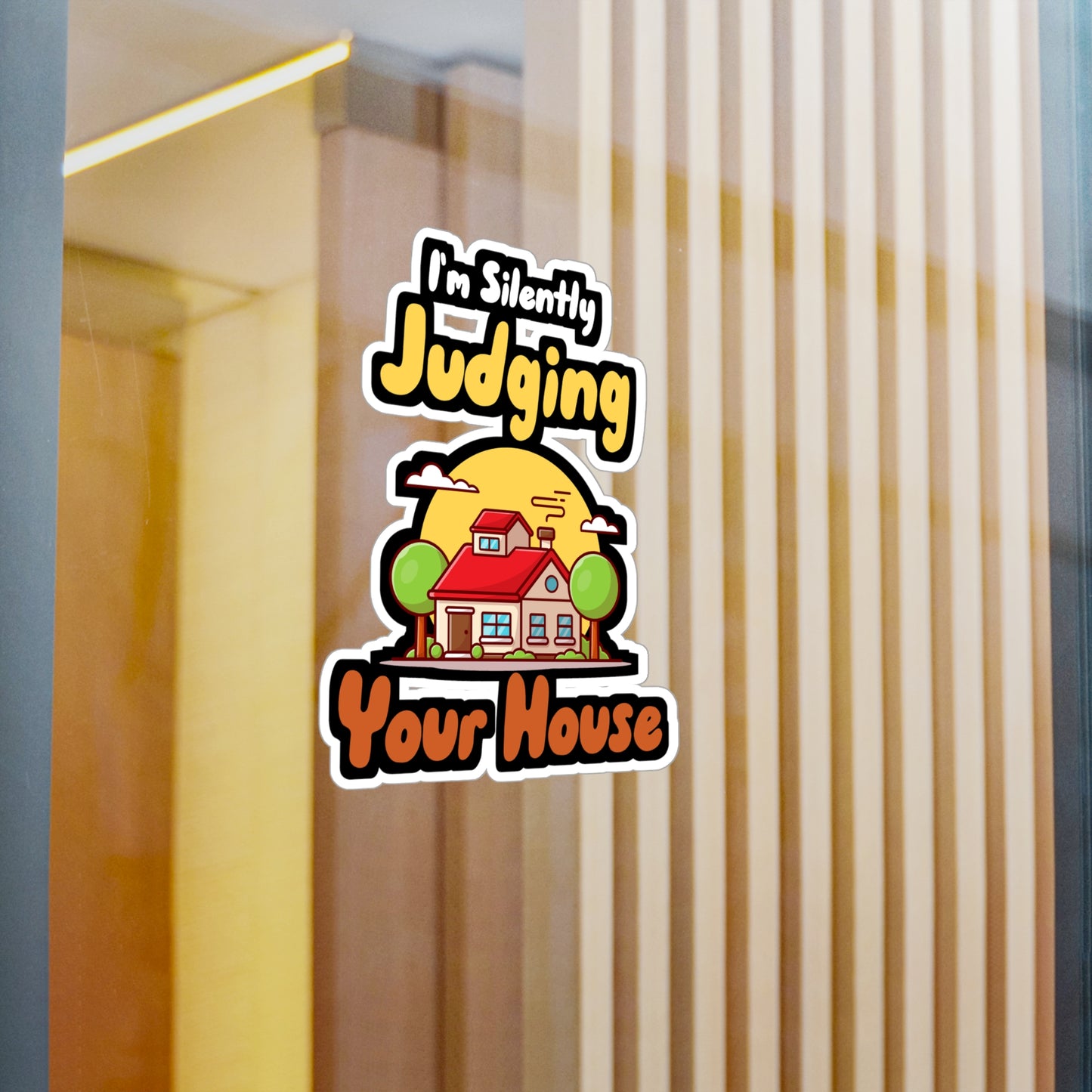 I'm Silently Judging Your House - Architecture Sticker for Car, Wall, Laptop, Window, Truck Architecture Gift Vinyl Travel Decal Sticker