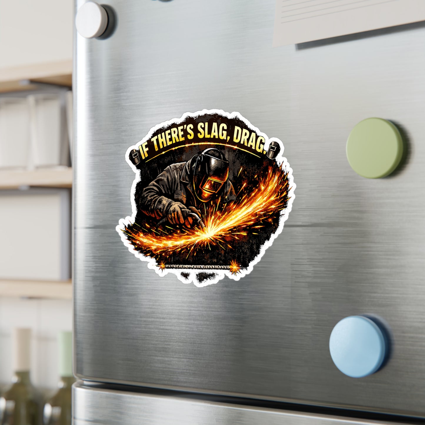 Welder Sticker If There’s Slag, Drag Funny Welding Humor Fabricator Vinyl Waterproof Laptop Water Bottle decals