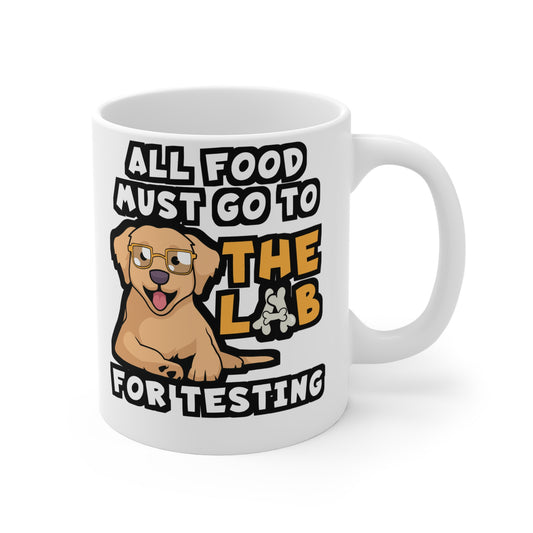 All Food Must Go To The Lab For Testing - Lab Mug for Coffee 11oz. Lab Cup, White ceramic, Chocolate-labrador Mug - Lab Gift