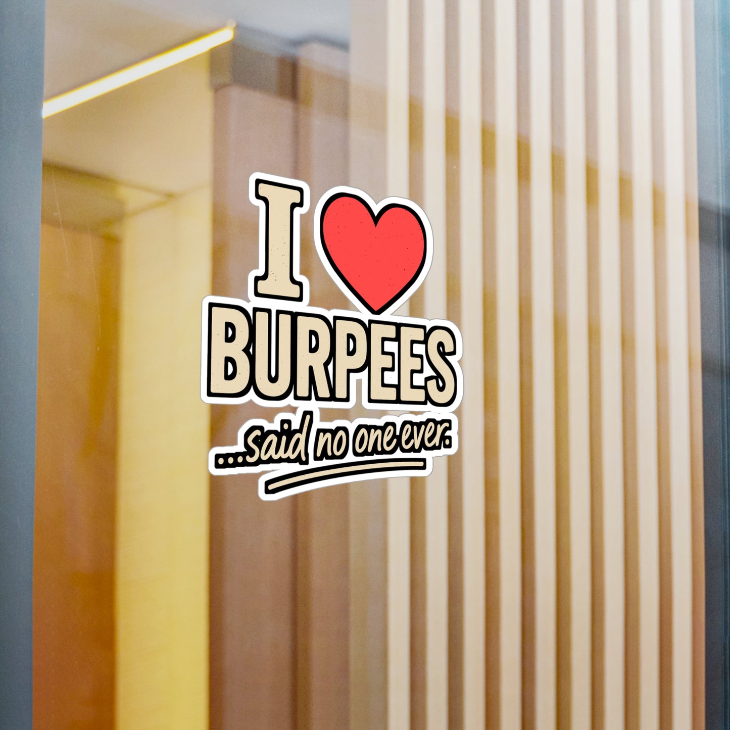 I Love Burpees Said No One Ever – Funny Fitness Sticker for Laptop or Water Bottle | Gym Humor Vinyl Decal, Workout Gift