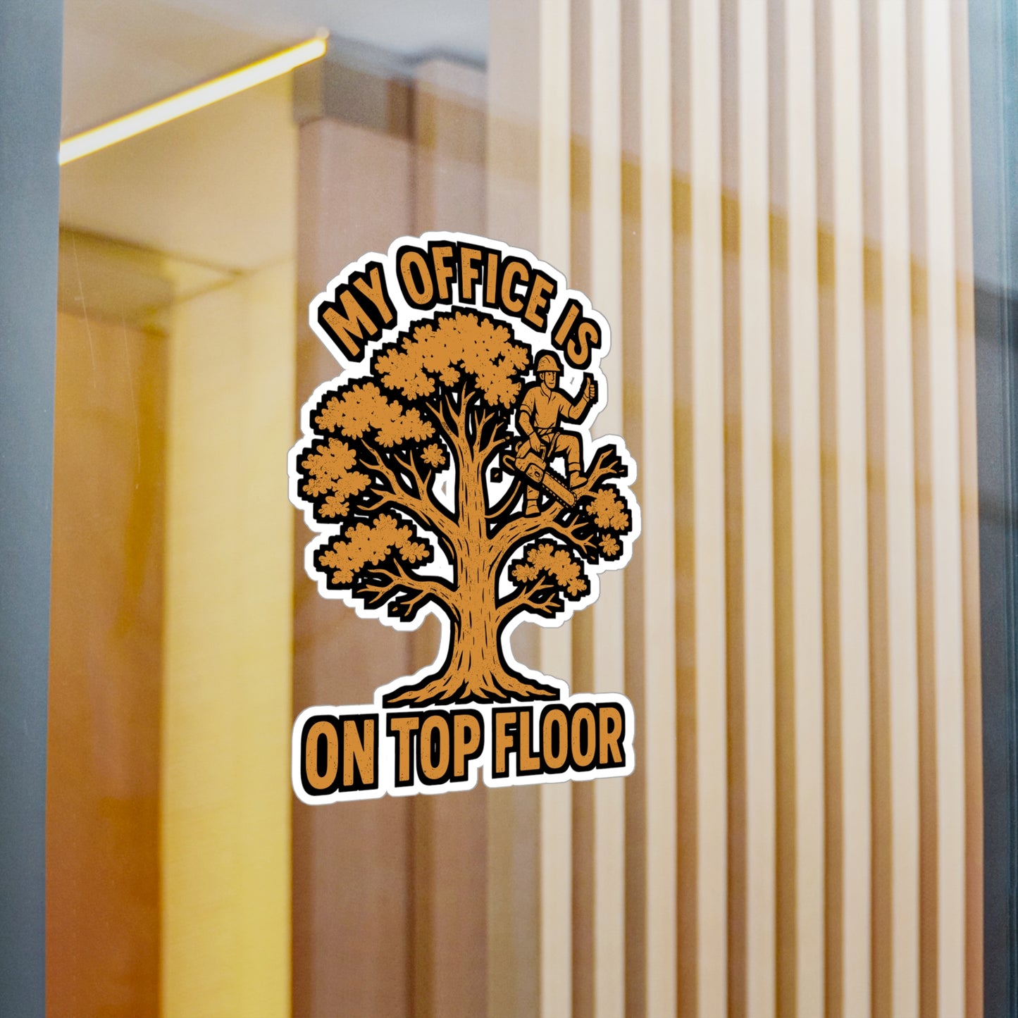 My Office Is On Top Floor – Arborist Sticker | Vinyl Decal for Laptop or Water Bottle | Funny Tree Climber Gift