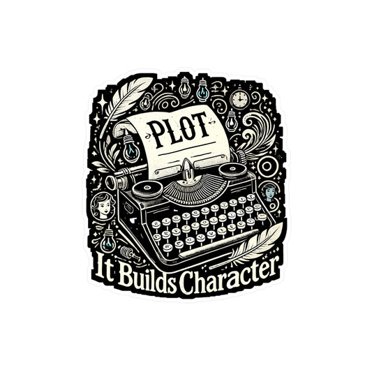 Plot It Builds Character - Writer Sticker for Laptop Sticker. Water Bottle Sticker, Vinyl Content writer Decal - Writer Gift