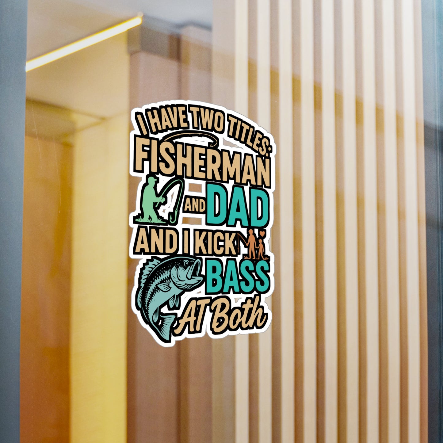 I Have Two Titles Fisherman and Dad and I Kick Bass at Both – Funny Fishing Sticker for Laptop or Water Bottle | Vinyl Angling Decal, Dad Gift, Outdoor Humor
