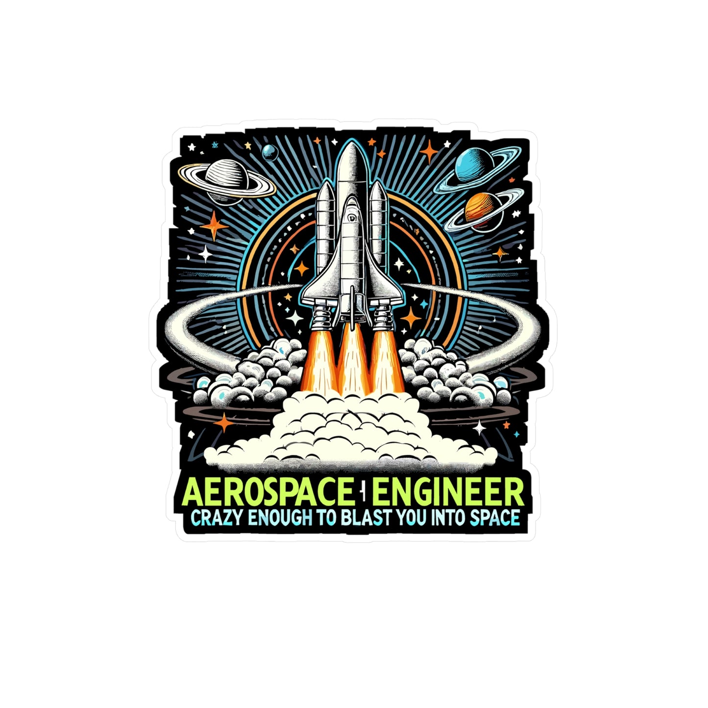 Aerospace Engineer Crazy Enough To Blast You Into Space - Aerospace engineer Sticker for Laptop Sticker. Water Bottle Sticker, Vinyl Space Decal - Aerospace engineer Gift