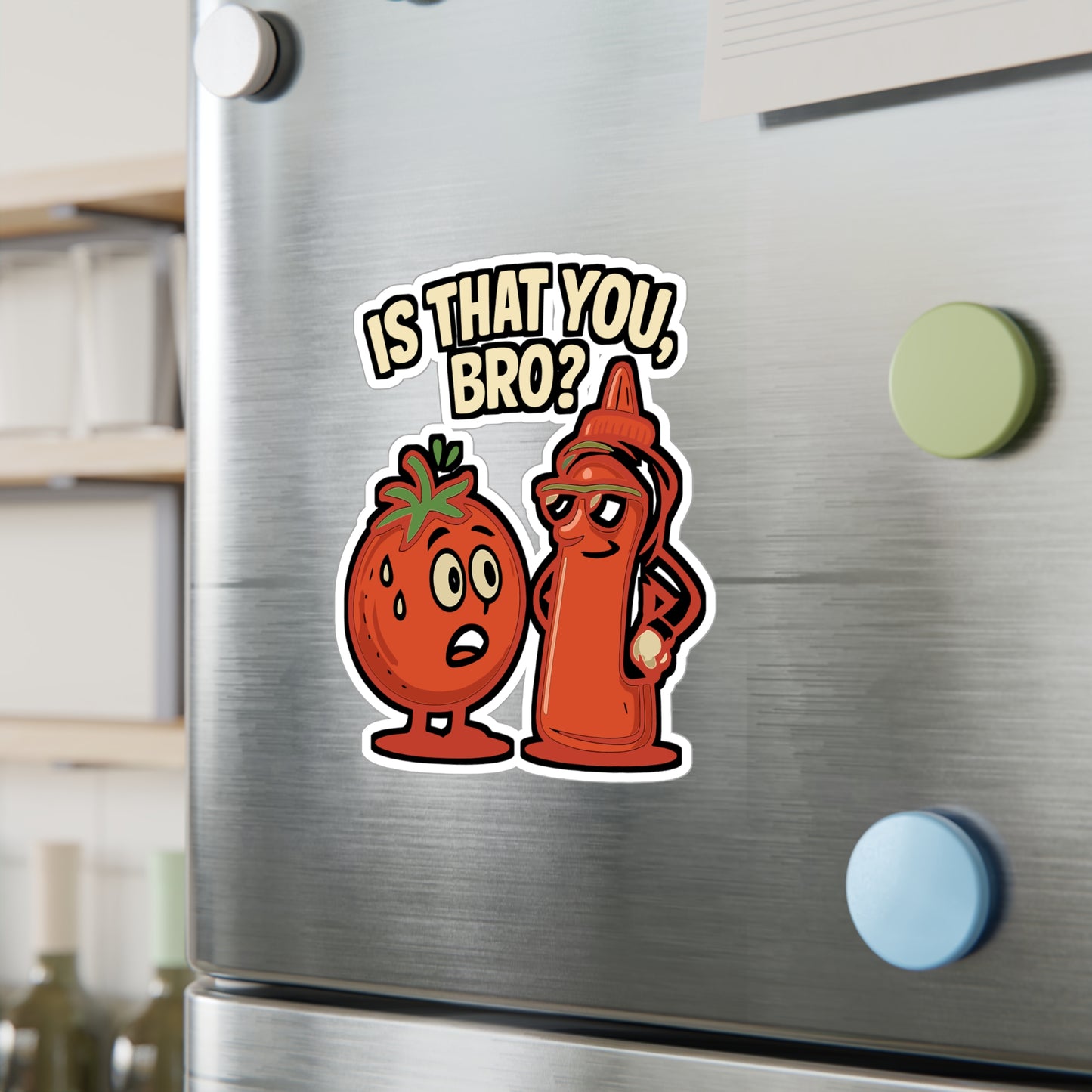 Is That You Bro - Ketchup Sticker for Laptop, Water Bottle, Funny Gift for Food Lovers, Teens, Kids, Trendy Decal