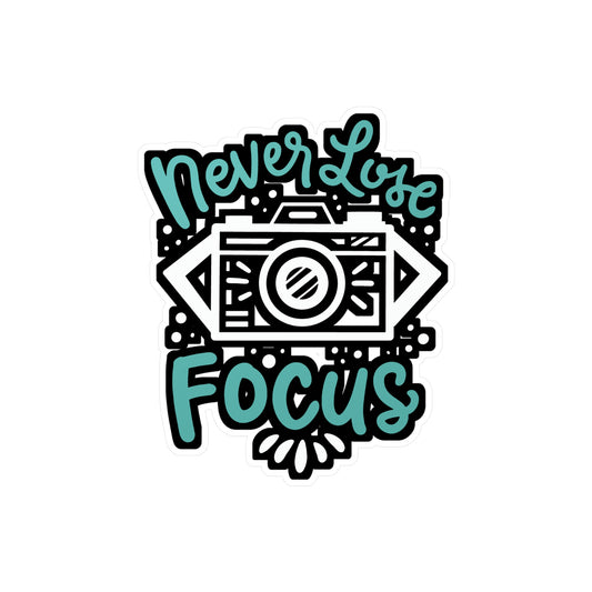 Never Lose Focus - Photographer Sticker for Window Laptop Sticker. Water Bottle Sticker, Vinyl Photography Decal - Photographer Gift