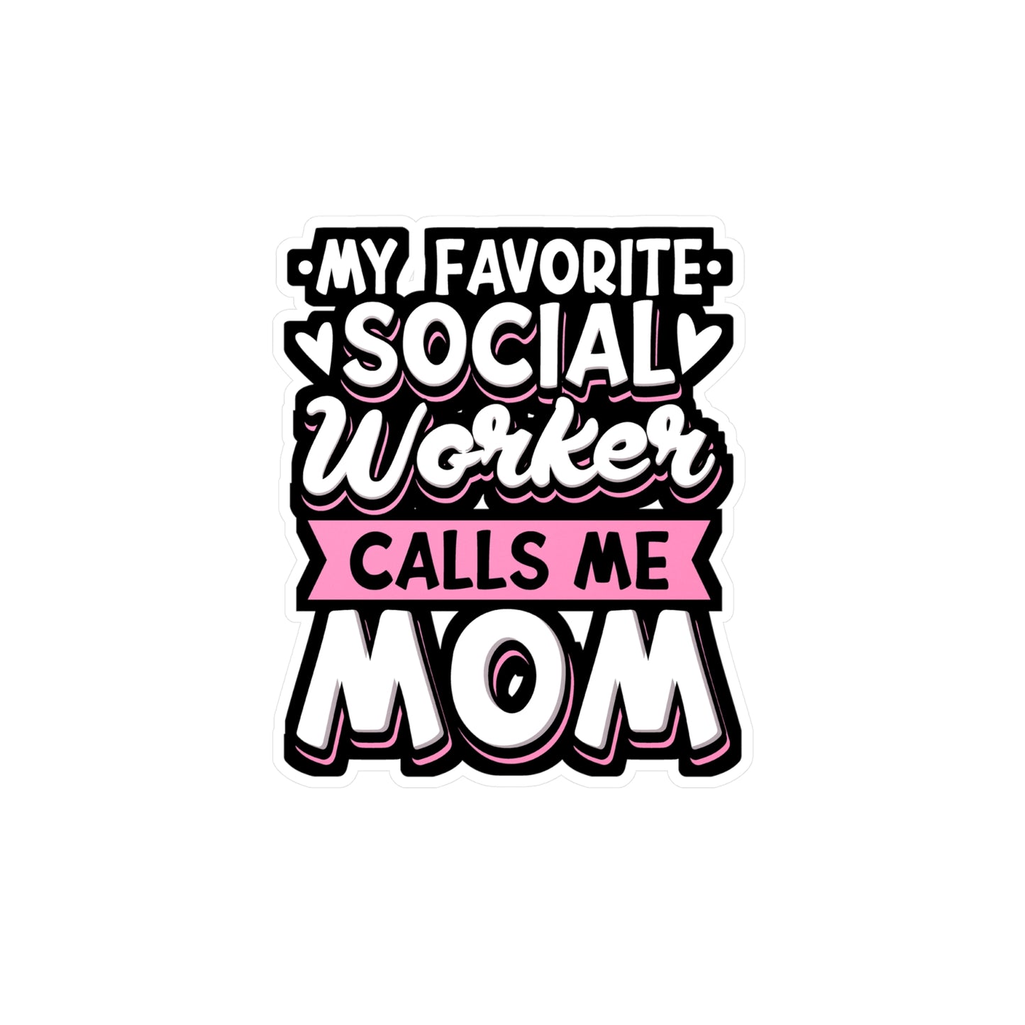 My Favorite Social Worker Calls Me Mom - Social-worker Sticker for Laptop Sticker. Water Bottle Sticker, Vinyl Volunteer Decal - Social-worker Gift