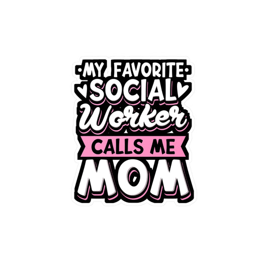 My Favorite Social Worker Calls Me Mom - Social-worker Sticker for Laptop Sticker. Water Bottle Sticker, Vinyl Volunteer Decal - Social-worker Gift