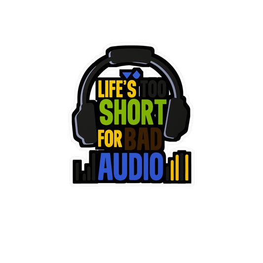 Life's too short for bad audio  - Audio-engineer Sticker for Laptop Sticker. Water Bottle Sticker, Vinyl Monitor Decal - Audio-engineer Gift