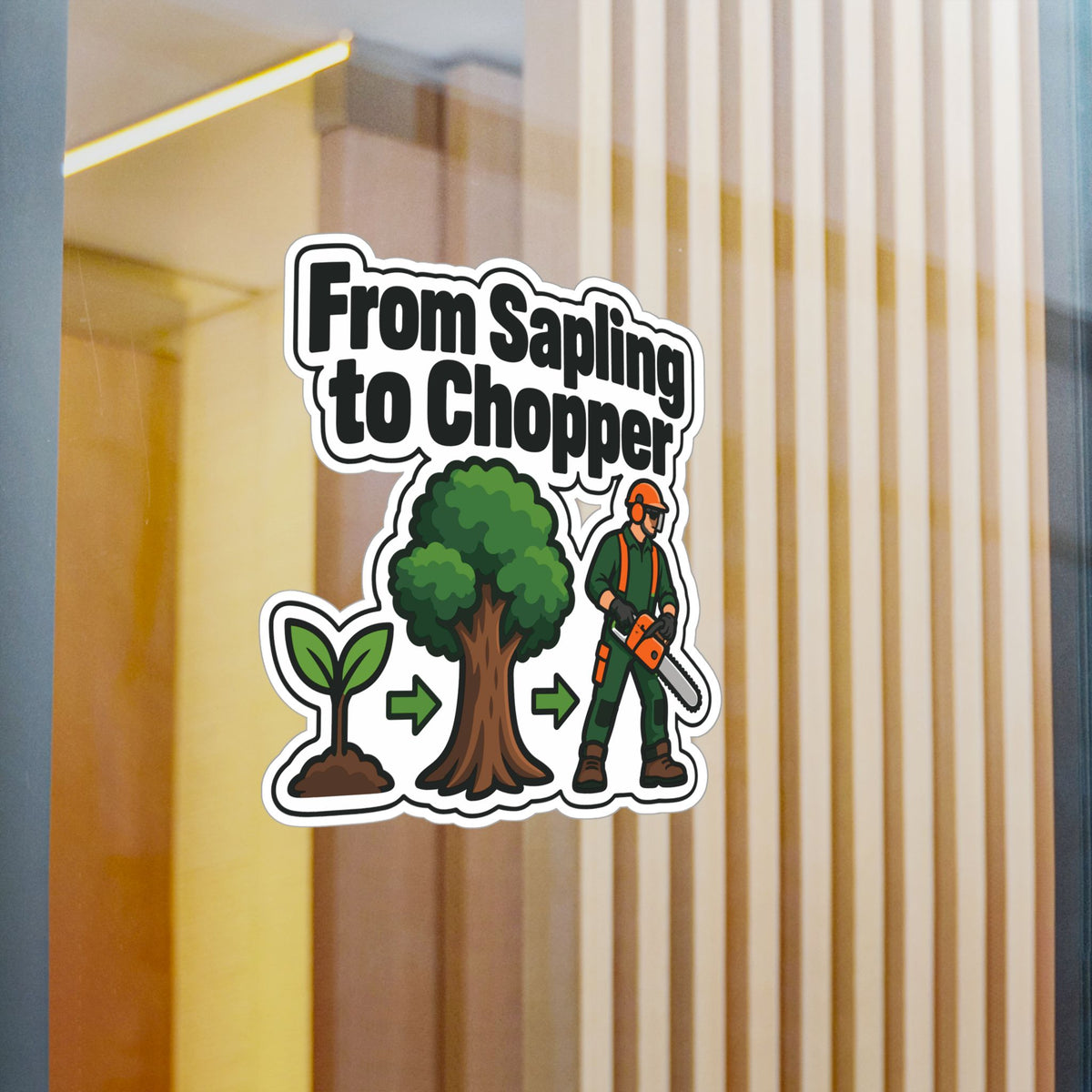 Tree Sticker "From Sapling to Chopper" - Tree Worker and Branch Manager Decals for Laptop and Water Bottle