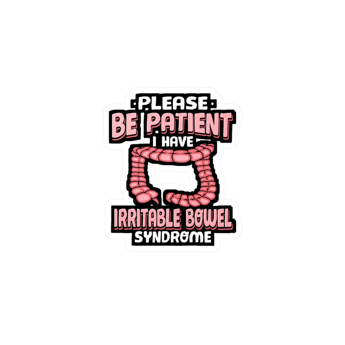 Be Patient I Have Irritable Bowel Syndrome - Irritable Sticker for Laptop Sticker. Water Bottle Sticker, Vinyl Bowel Decal - Irritable Gift