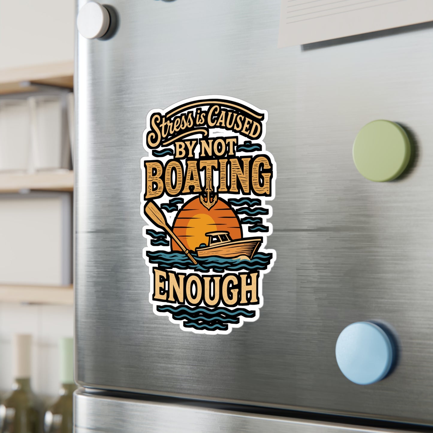 Stress Is Caused by Not Boating Enough – Boating Sticker for Laptop, Water Bottle & Nautical Gifts