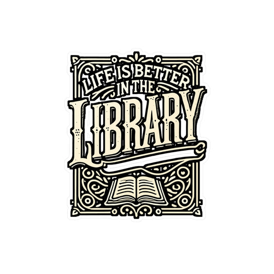 Life Is Better In The Library – Vinyl Sticker for Laptop or Water Bottle | Reading Decal | Perfect Library Gift