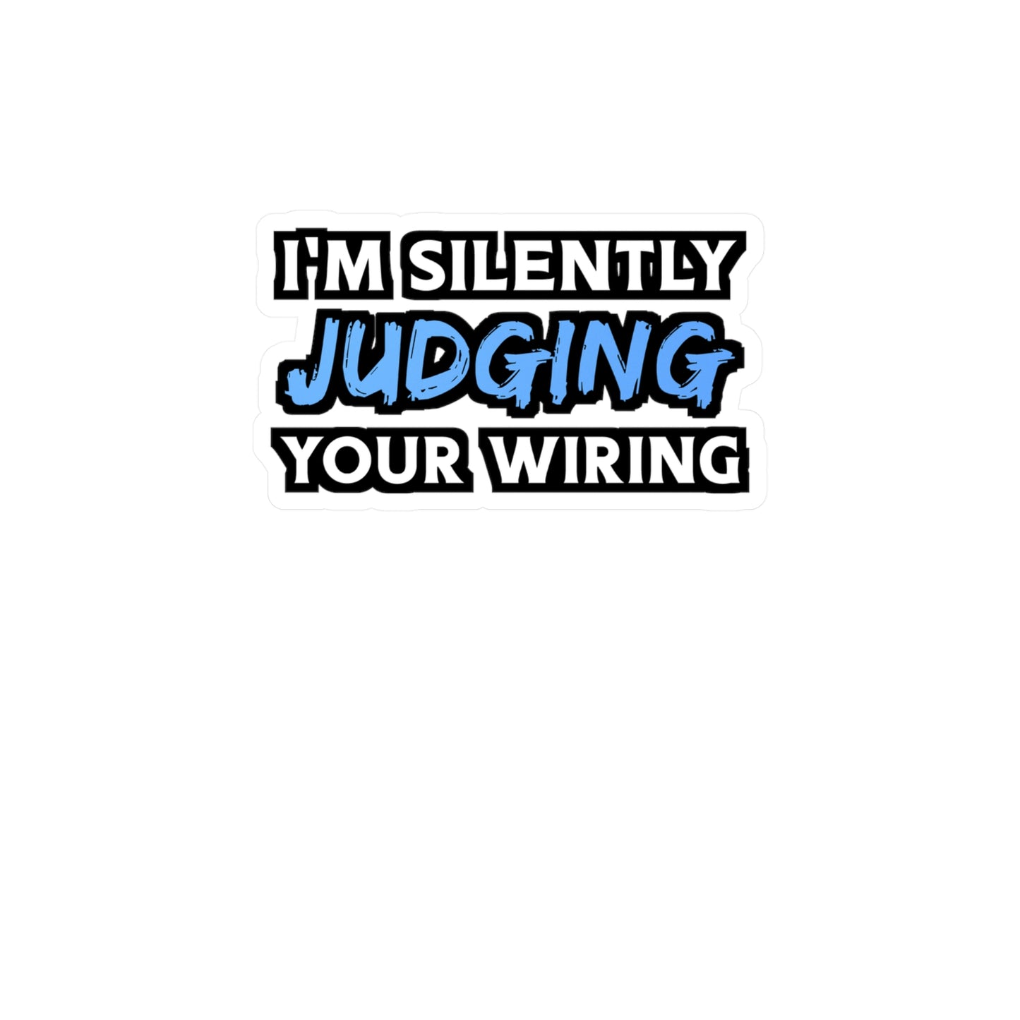 I'm Silently Judging Your Wiring - Electrician Sticker for Wall, Laptop, Window, Truck, Car Electrician Gift Vinyl Stripper Decal Sticker